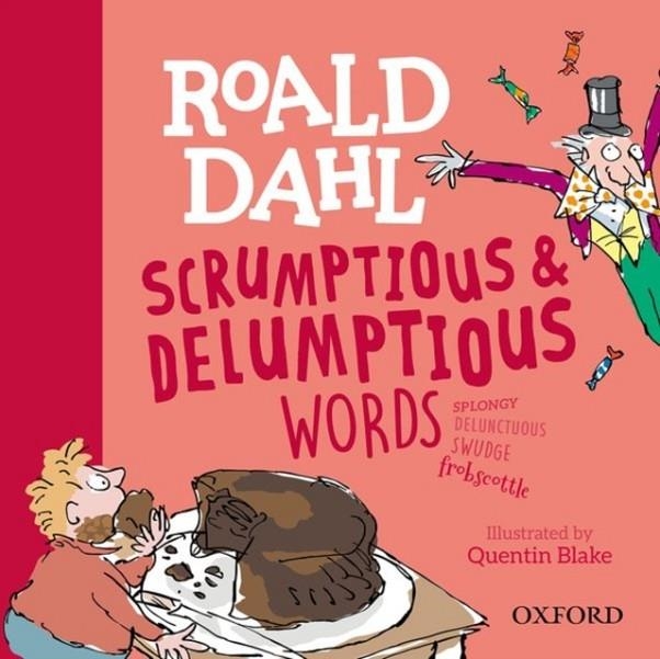 ROALD DAHL'S SCRUMPTIOUS AND DELUMPTIOUS WORDS | 9780192779199 | KAY WOODWARD
