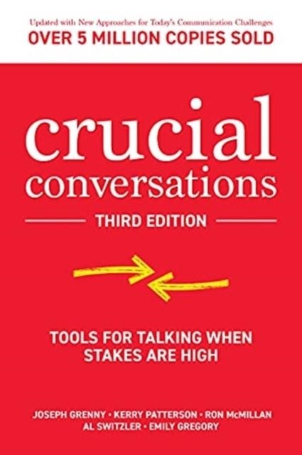 CRUCIAL CONVERSATIONS: TOOLS FOR TALKING WHEN STAKES ARE HIGH | 9781260474183 | JOSEPH GRENNY, KERRY PATTERSON, RON MCMILLAN, AL SWITZLER, EMILY GREGORY