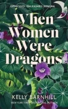WHEN WOMEN WERE DRAGONS | 9781471412196 | KELLY BARNHILL
