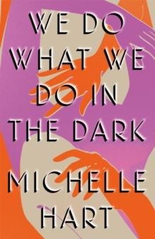 WHAT WE DO IN THE DARK | 9781472296443 | MICHELLE HART