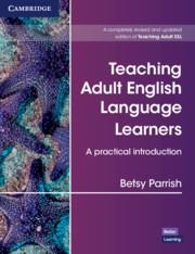 TEACHING ADULT ENGLISH LANGUAGE LEARNERS: A PRACTICAL INTRODUCTION PAPERBACK | 9781108702836