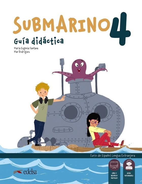 SUBMARINO 4. GUÍA DIDÁCTICA | 9788490817346 | Mª EUGENIA SANTANA ROLLÁN