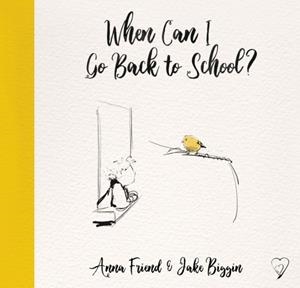 WHEN CAN I GO BACK TO SCHOOL? | 9780702311918 | ANNA FRIEND 