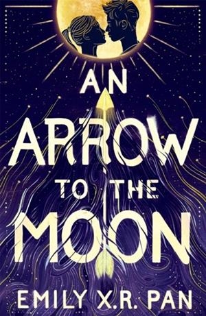 AN ARROW TO THE MOON | 9781510102989 | EMILY X.R. PAN