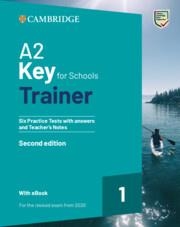 KET A2 KEY FOR SCHOOLS TRAINER 1 FOR THE REVISED EXAM FROM 2020 SIX PRACTICE TESTS WITH ANSWERS AND TEACHER'S NOTES WITH RESOURCES DOWNLOAD WITH EBOOK | 9781009211512