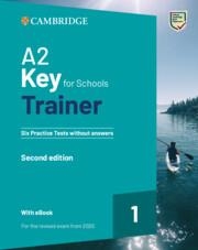 KET A2 KEY FOR SCHOOLS TRAINER 1 FOR THE REVISED EXAM FROM 2020 SIX PRACTICE TESTS WITHOUT ANSWERS WITH AUDIO DOWNLOAD WITH EBOOK | 9781009211529