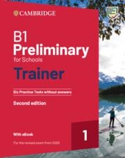 PET B1 PRELIMINARY FOR SCHOOLS TRAINER 1 FOR THE REVISED 2020 EXAM SIX PRACTICE TESTS WITHOUT ANSWERS WITH AUDIO DOWNLOAD WITH EBOOK | 9781009211611