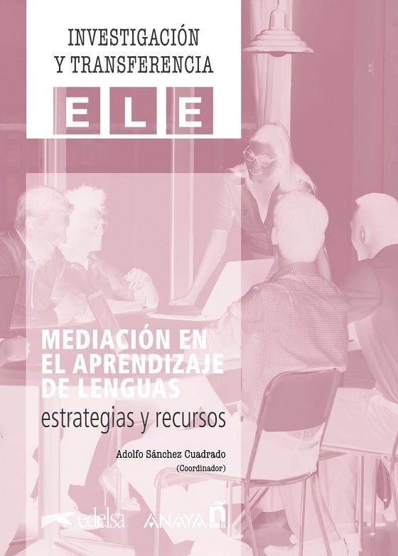 MEDIACIÓN EN EL APRENDIZAJE DE LENGUAS: ESTRATEGIAS Y RECURSOS | 9788469891605 | SÁNCHEZ CUADRADO, ADOLFO MANUEL/BERCERUELO PINO, Mª TERESA/MORENO JAÉN, MARÍA BASILIA/GUERRERO GARCÍ