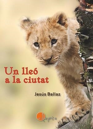 UN LLEÓ A LA CIUTAT | 9788412304343 | BALLAZ, JESÚS