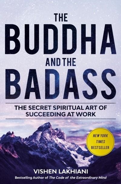 IMAGE FOR THE BUDDHA AND THE BADASS : THE SECRET SPIRITUAL ART OF SUCCEEDING AT WORK | 9780593138168 | VISHEN LAKHIANI