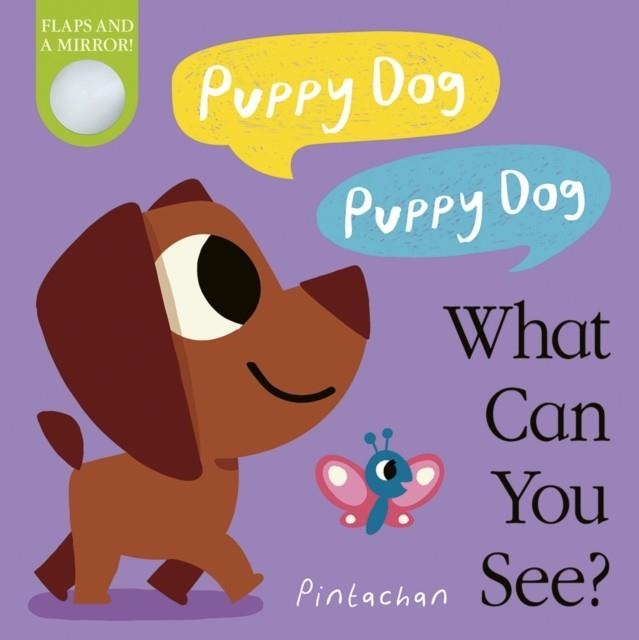 PUPPY DOG! PUPPY DOG! WHAT CAN YOU SEE?  | 9781788818346 | AMELIA HEPWORTH