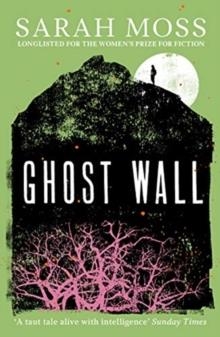 GHOST WALL | 9781783787852 | SARAH MOSS