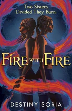 FIRE WITH FIRE | 9781529369762 | DESTINY SORIA