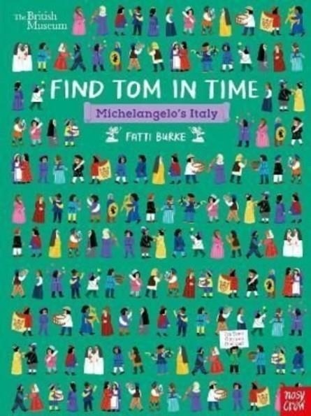 BRITISH MUSEUM: FIND TOM IN TIME MICHELANGELO´S ITALY | 9781839942167 | FATTI BURKE