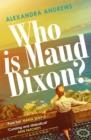 WHO IS MAUD DIXON? | 9781472274700 | ALEXANDRA ANDREWS