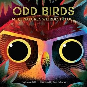 ODD BIRDS: MEET NATURE'S WEIRDEST FLOCK | 9781419742231 | LAURA GEHL