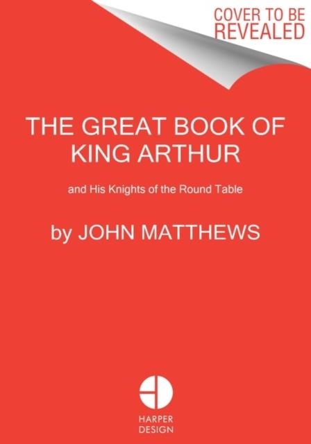 THE GREAT BOOK OF KING ARTHUR | 9780063243125 | JOHN MATTHEWS