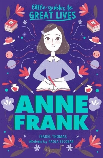 LITTLE GUIDES TO GREAT LIVES: ANNE FRANK | 9781510230033 | ISABEL THOMAS