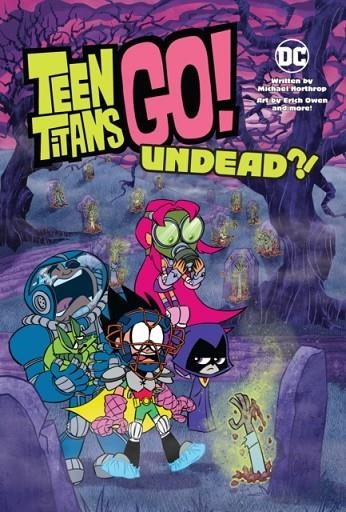 TEEN TITANS GO!: UNDEAD?! | 9781779507853 | MICHAEL NORTHROP