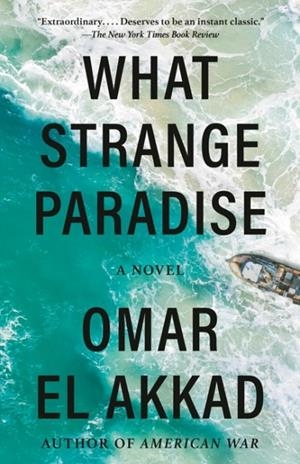 WHAT STRANGE PARADISE | 9781984899248 | OMAR EL AKKAD