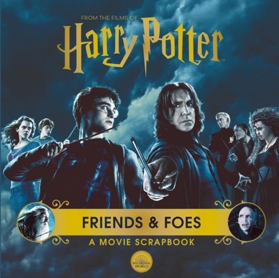 HARRY POTTER: FRIENDS & FOES: A MOVIE SCRAPBOOK | 9781526653024 | WARNER BROS