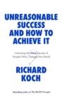 UNREASONABLE SUCCESS AND HOW TO ACHIEVE IT | 9780349422930 | RICHARD KOCH