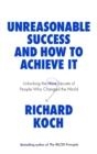 UNREASONABLE SUCCESS AND HOW TO ACHIEVE IT | 9780349422930 | RICHARD KOCH