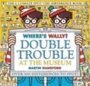 WHERE'S WALLY? DOUBLE TROUBLE AT THE MUSEUM: THE U | 9781529502527 | MARTIN HANDFORD