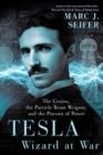 TESLA: WIZARD AT WAR | 9780806540962 | MARC SEIFER