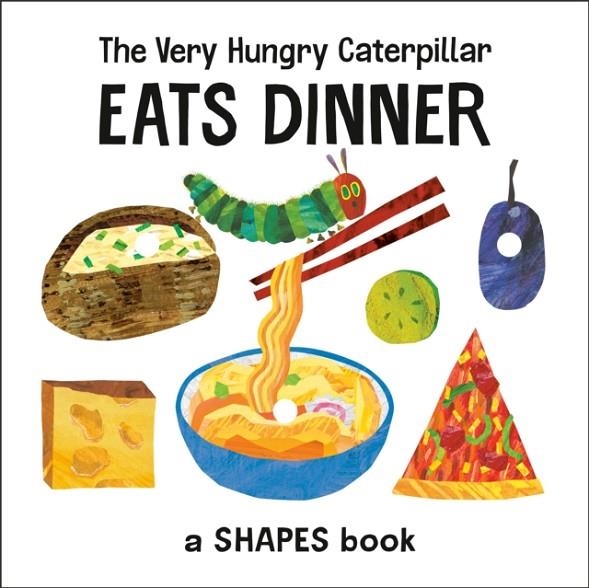 THE VERY HUNGRY CATERPILLAR EATS DINNER | 9780593384121 | ERIC CARLE