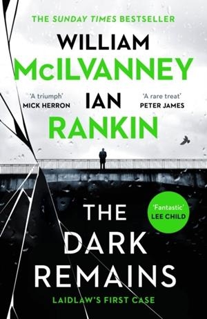 THE DARK REMAINS | 9781838854140 | WILLIAM MCILVANNEY AND IAN RANKIN