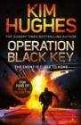 OPERATION BLACK KEY | 9781471183638 | KIM HUGHES