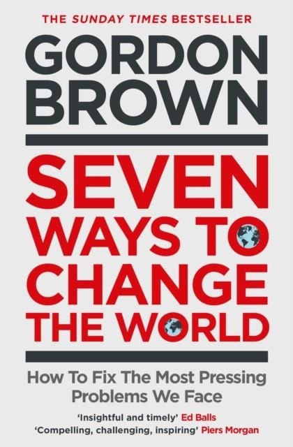 SEVEN WAYS TO CHANGE THE WORLD | 9781398503632 | GORDON BROWN