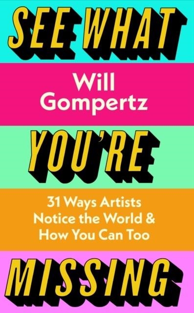 SEE WHAT YOU'RE MISSING | 9780241315477 | WILL GOMPERTZ