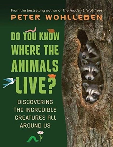 DO YOU KNOW WHERE THE ANIMALS LIVE? | 9781771646598 | PETER WOHLLEBEN