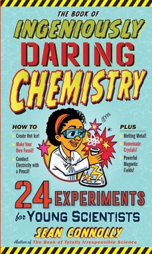 THE BOOK OF INGENIOUSLY DARING CHEMISTRY | 9780761180104 | SEAN CONNOLLY