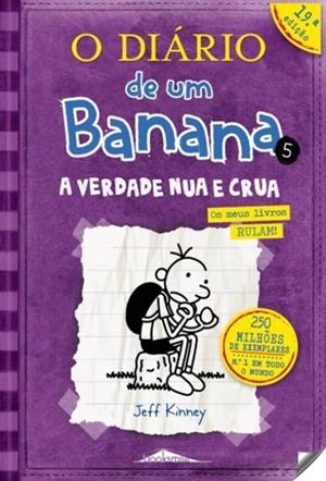 O DIÁRIO DE UM BANANA 5. A VERDADE NUA E CRUA | 9789897070433 | JEFF KINNEY