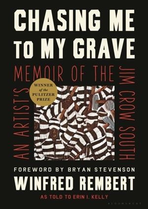 CHASING ME TO MY GRAVE (PULITZER PRIZE FOR BIOGRAPHY 2022) | 9781635576597 | WINFRED REMBERT , ERIN I. KELLY