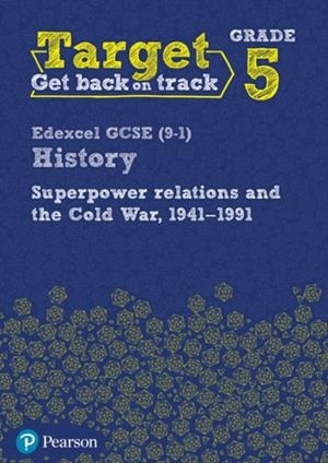 TARGET GRADE 5 EDEXCEL GCSE (9-1) HISTORY SUPERPOWER RELATIONS AND THE COLD WAR. 1941-91 INTERVENTION WORKBOOK | 9780435189440