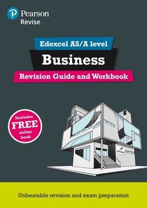 REVISE EDEXCEL AS/A LEVEL BUSINESS REVISION GUIDE & WORKBOOK | 9781292213217