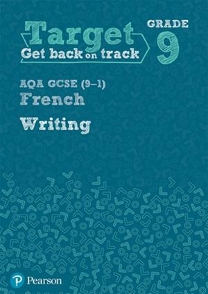 TARGET GRADE 9 WRITING AQA GCSE (9–1) FRENCH WORKBOOK | 9781292246024