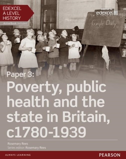 POVERTY, PUBLIC HEALTH AND THE STATE IN BRITAIN C1780-1939 STUDENT BOOK + ACTIVEBOOK-PAPER 3 | 9781447985419