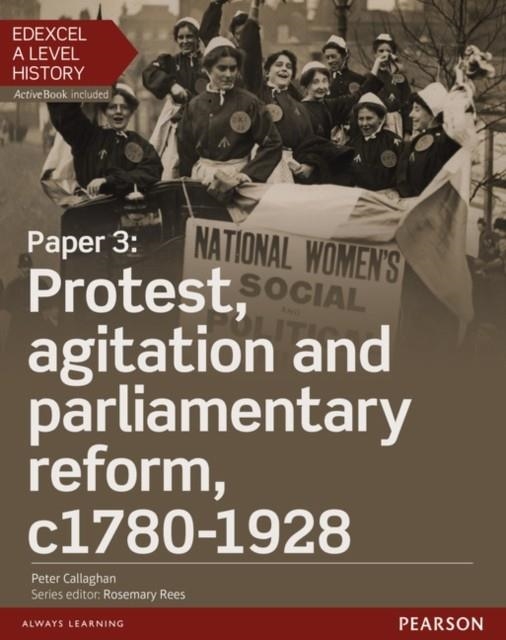 PROTEST, AGITATION AND PARLIAMENTARY REFORM C1780-1928 STUDENT BOOK + ACTIVEBOOK-PAPER 3 | 9781447985426