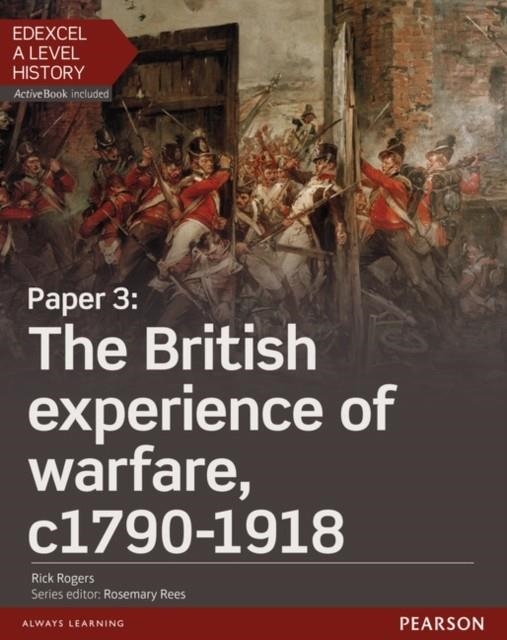 THE BRITISH EXPERIENCE OF WARFARE C1790-1918 STUDENT BOOK + ACTIVEBOOK-PAPER 3 | 9781447985440