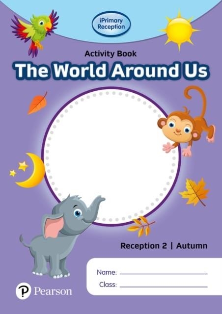 IPRIMARY RECEPTION ACTIVITY BOOK: WORLD AROUND US, RECEPTION 2, AUTUMN | 9781292396699