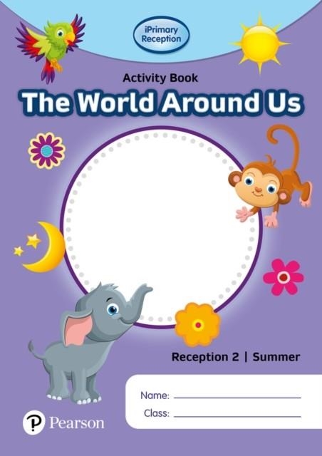 IPRIMARY RECEPTION ACTIVITY BOOK: WORLD AROUND US, RECEPTION 2, SUMMER | 9781292396736