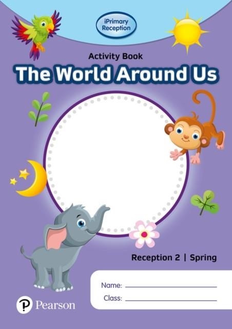 IPRIMARY RECEPTION ACTIVITY BOOK: WORLD AROUND US, RECEPTION 2, SPRING | 9781292396712