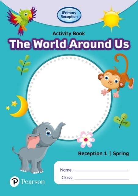 IPRIMARY RECEPTION ACTIVITY BOOK: WORLD AROUND US, RECEPTION 1, SPRING | 9781292396705