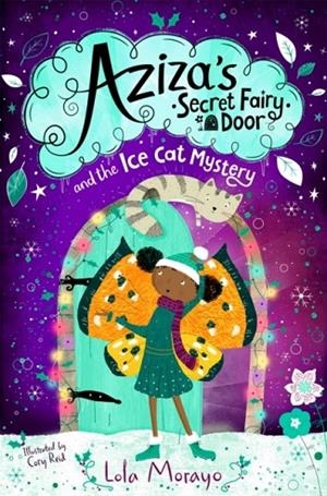AZIZA'S SECRET FAIRY DOOR 02 AND THE ICE CAT MYSTERY | 9781529063950 | LOLA MORAYO