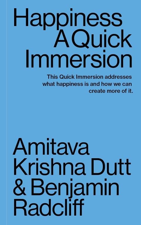 HAPPINESS. A QUICK IMMERSION | 9781949845044 | AMITAVA KRISHNA DUTT